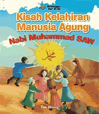 Kisah Kelahiran Manusia Agung Nabi Muhammad SAW