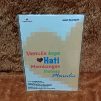 Menulis Dengan Hati Membangun Motivasi Menulis