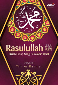 Rasulullah Saw Kisah Hidup Sang Pemimpin Umat